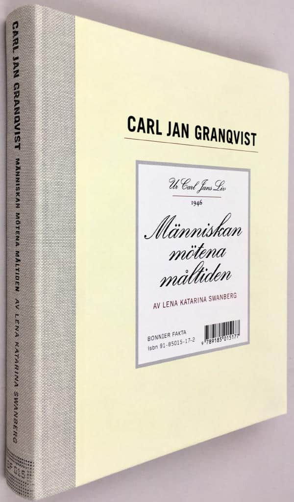 Carl Jan Granqvist ; Lena Katarina Swanberg : Människan mötena måltiden - Ur Carl Jans liv 1946