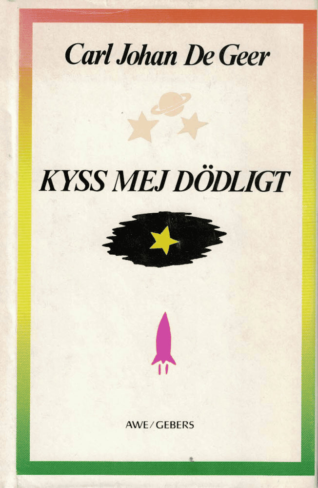 Carl Johan De Geer : Kyss mej dödligt