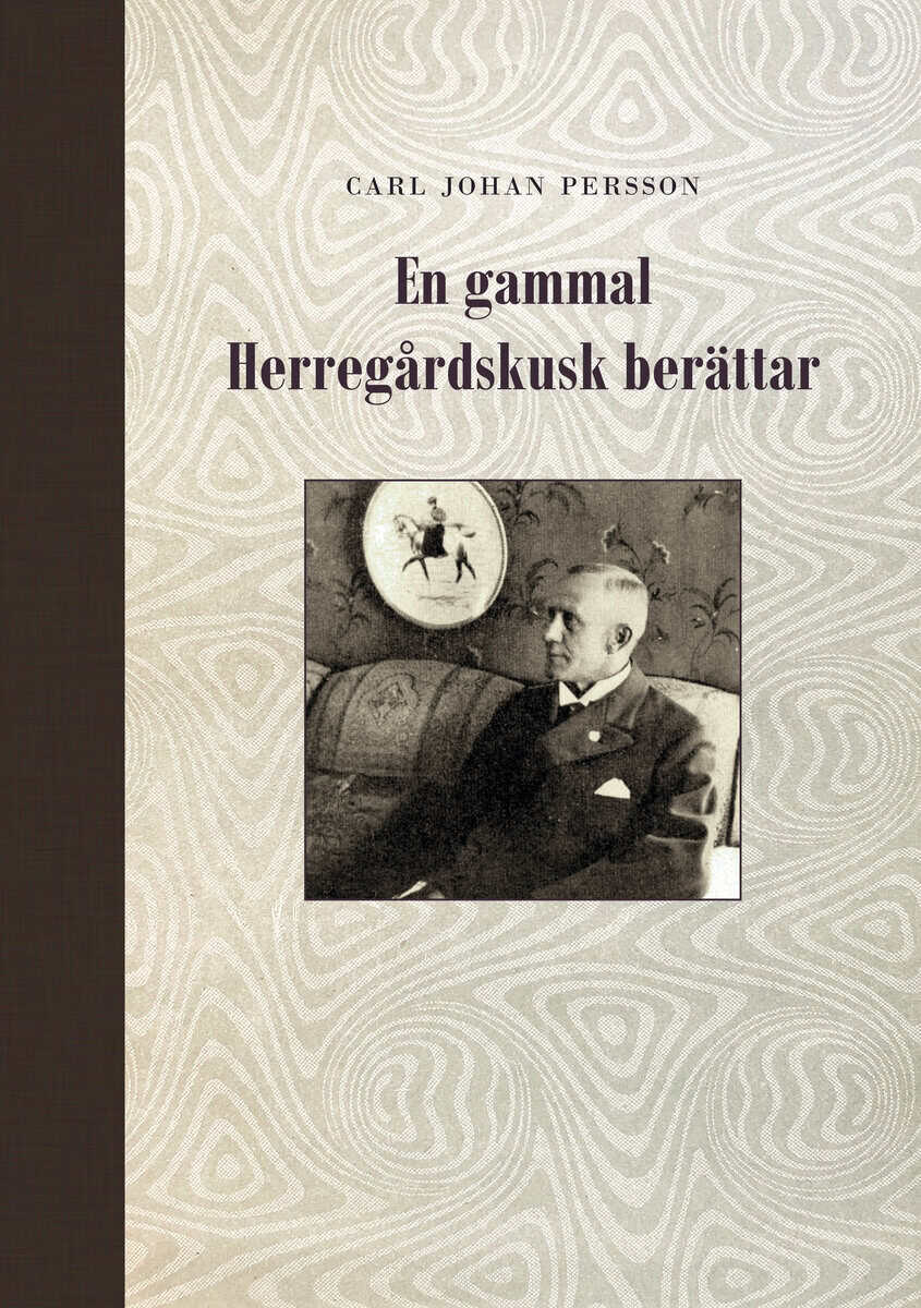 Carl-Johan Persson : En gammal herregårdskusk berättar