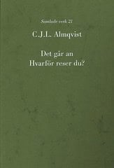Carl Jonas Love Almqvist : Det går an ; Hvarför reser du?