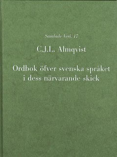 Carl Jonas Love Almqvist : Ordbok öfver svenska språket i dess närvarande skick
