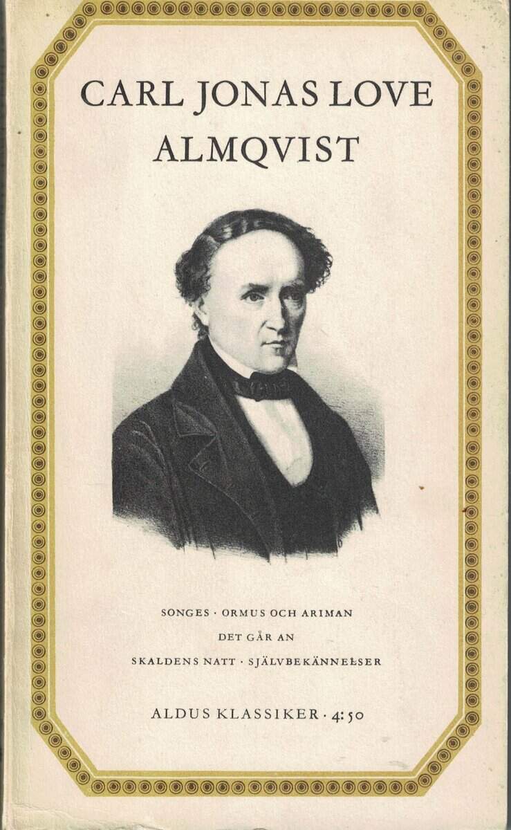 Carl Jonas Love Almqvist : Songes - Ormus och Ariman - Det går an - Skaldens natt - Självbekännelser