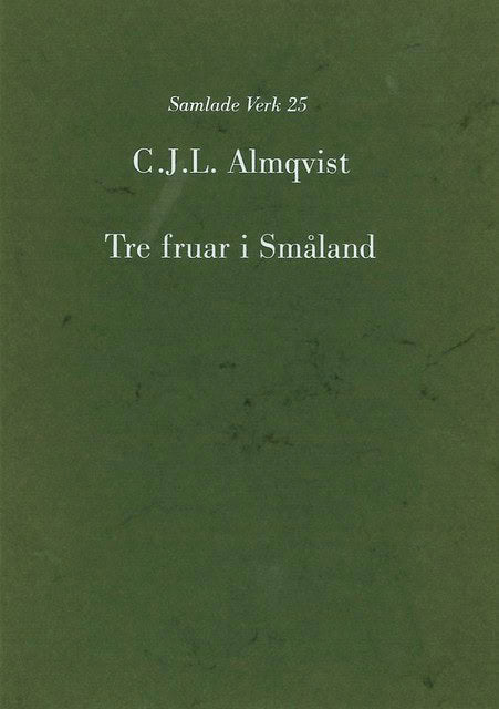 Carl Jonas Love Almqvist : Tre fruar i Småland