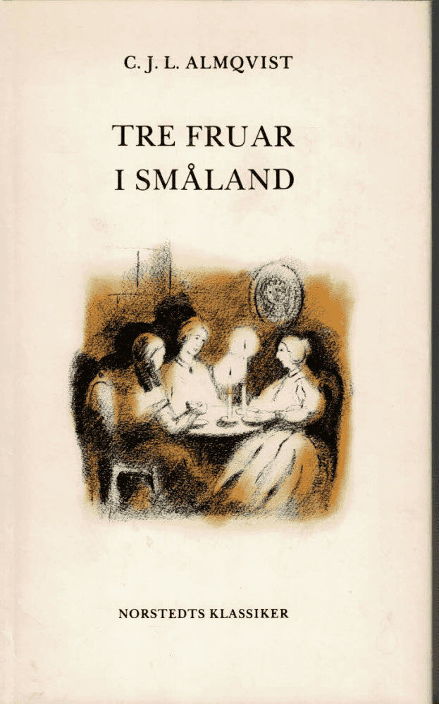 Carl Jonas Love Almqvist : Tre fruar i Småland