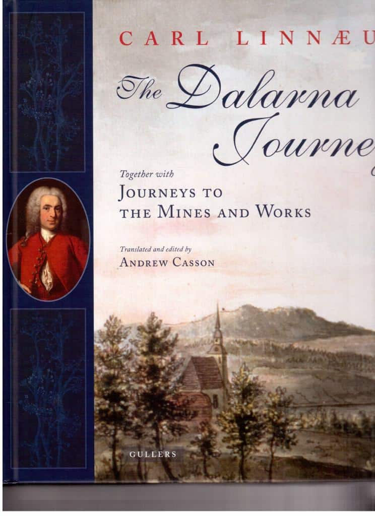 Carl Linneaus : The Dalarna journey. Together with Journeys to the Mines och Works