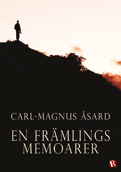 Carl-Magnus Åsard : En främlings memoarer
