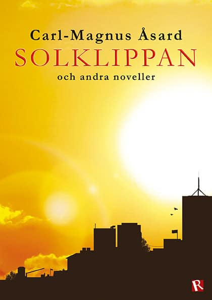 Carl-Magnus Åsard : Solklippan : och andra noveller