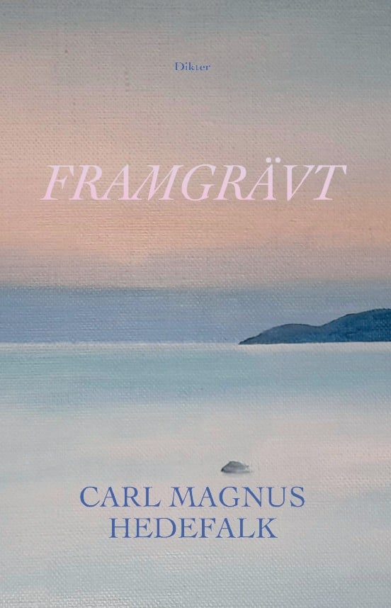 Carl Magnus Hedefalk : Framgrävt