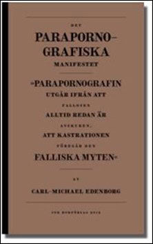 Carl-Michael Edenborg : Det parapornografiska manifestet