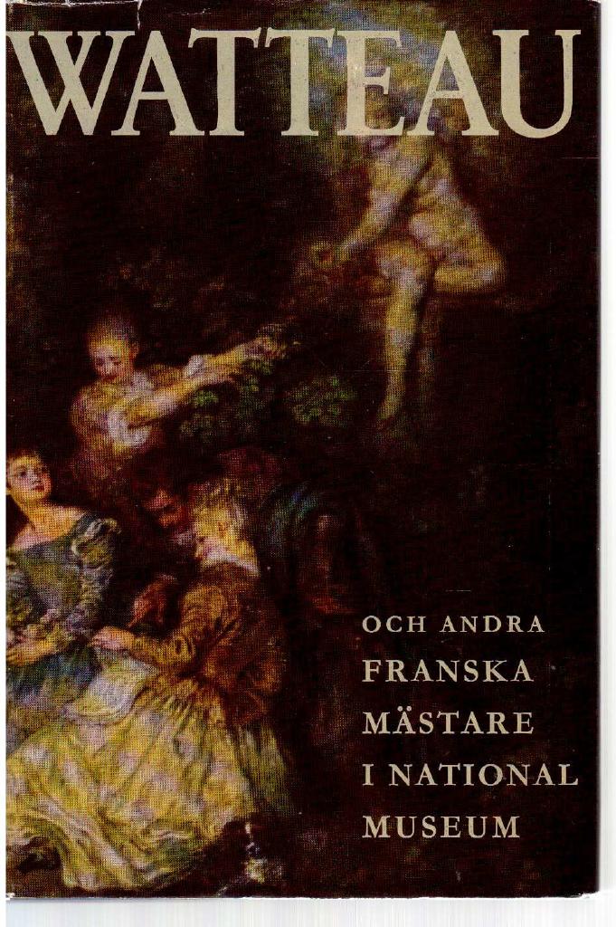 Carl Nordenfalk : Antoine Watteau och andra franska sjuttonhundratalsmästare i Nationalmuseum