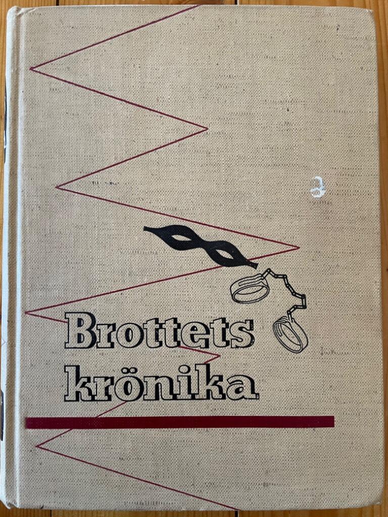 Carl Olof Bernhardsson : Brottets krönika I - Ur kriminalpolisens annaler