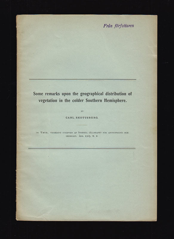 Carl Skottsberg : Some remarks upon the geographical distribution of vegetation in the colder Southern Hemisphere