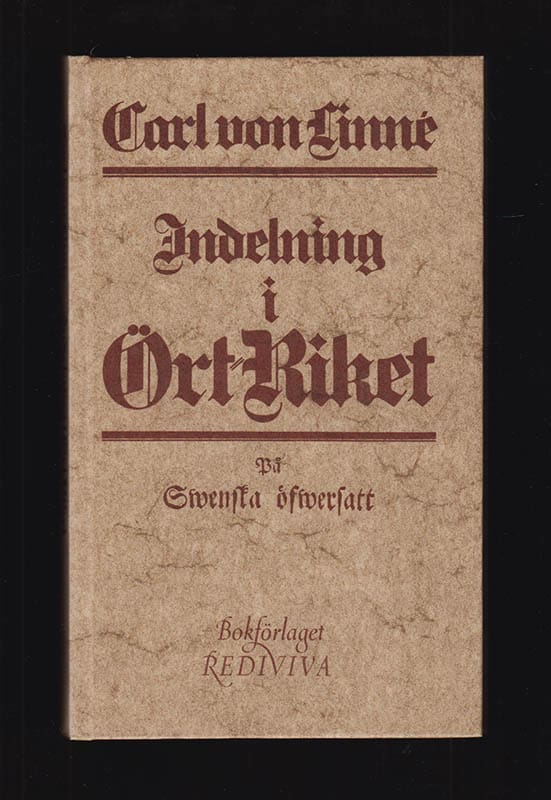 Carl von Linné : Indelning i ört-riket efter Systema naturae