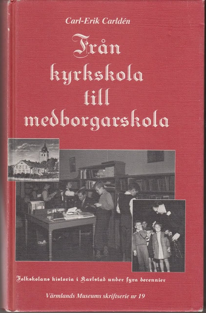 CARLDÉN CARL-ERIK. : Från kyrkskola till medborgarskola