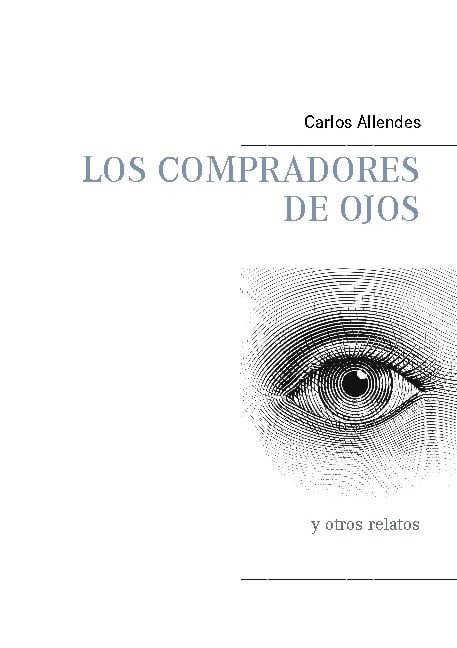 Carlos Allendes : Los compradores de ojos