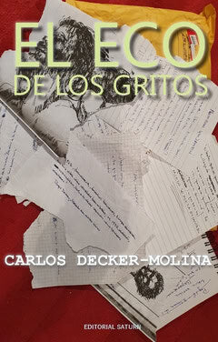 Carlos Decker-Molina : El eco de los gritos