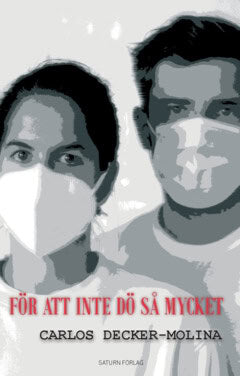 Carlos Decker-Molina : För att inte dö så mycket