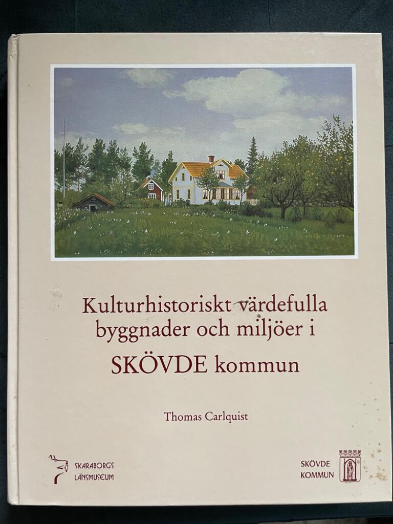 Carlquist, Thomas ; Skaraborgs länsmuseum : Kulturhistoriskt värdefulla byggnader och miljöer i Skövde kommun