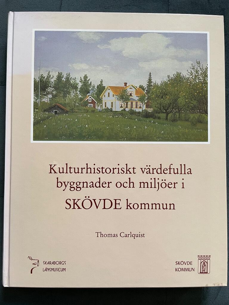 Carlquist, Thomas ; Skaraborgs länsmuseum : Kulturhistoriskt värdefulla byggnader och miljöer i Skövde kommun