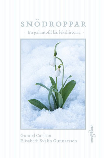 Carlson, Gunnel ; Svalin Gunnarsson, Elisabeth : Snödroppar : en galantofil kärlekshistoria