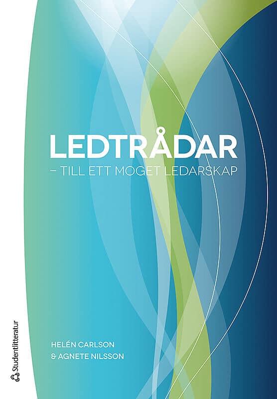 Carlson, Helén ; Nilsson, Agnete : Ledtrådar : till ett moget ledarskap