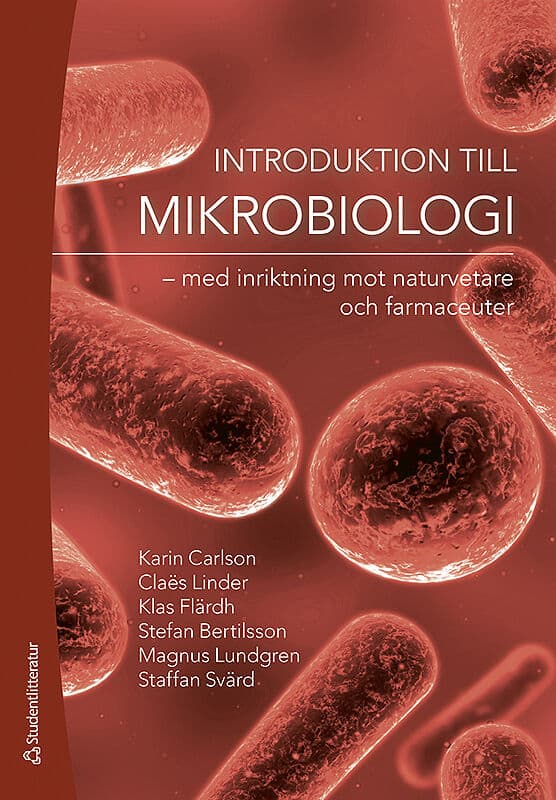 Carlson, Karin ; Linder, Claës ; Flärdh, Klas ; Bertilsson, Stefan ; Lundgren, Magnus ; Svärd, Staffan : Introduktion till mikrobiologi : med inriktning mot naturvetare och farmaceuter