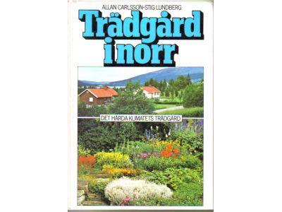 Carlsson, Allan ; Lundberg, Stig : Trädgård i norr. Det hårda klimatets trädgård