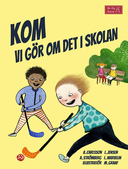 Carlsson, Anna ; Jensen, Linda ; Strömberg, Annelie ; Warvelin, Linda : Kom vi gör om det i skolan
