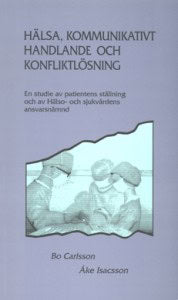 Carlsson, Bo ; Isacsson, Åke : Hälsa, kommunikativt handlande och konfliktlösning : en studie av patientens ställning och av Hälso- och sjukvårdens ansvarsnämnd