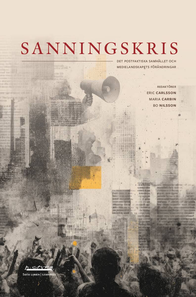 Carlsson, Eric ; Carbin, Maria ; Nilsson, Bo [red.] : Sanningskris