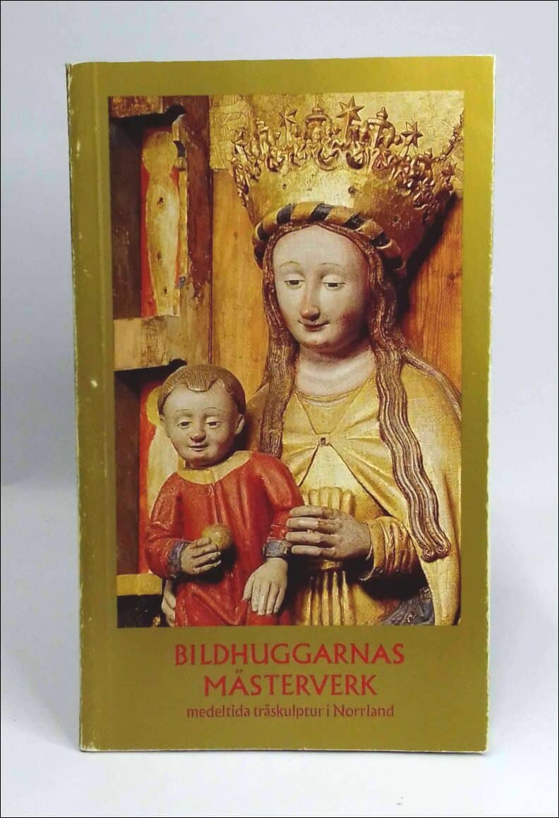 Carlsson, Göran (red.) ; Järnfeldt-Carlsson, Marta (red.) ; Karlsson, Lennart (red.) ; Åman, Anders (red.) : Bildhuggarnas mästerverk