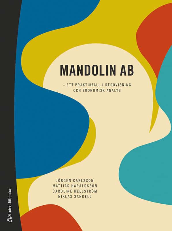 Carlsson, Jörgen ; Haraldsson, Mattias ; Hellström, Caroline ; Sandell, Niklas : Mandolin AB : ett praktikfall i redovisning och ekonomisk analys