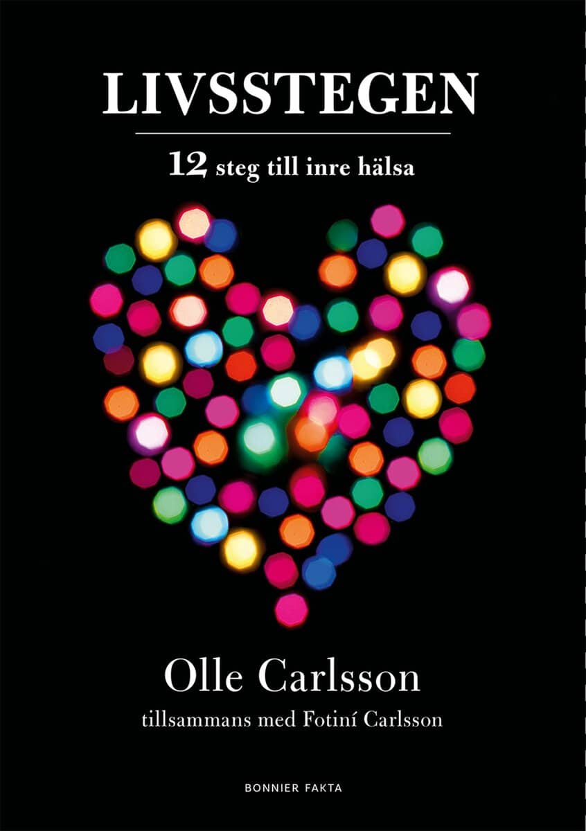 Carlsson, Olle ; Carlsson, Fotiní : Livsstegen : 12 steg till inre hälsa