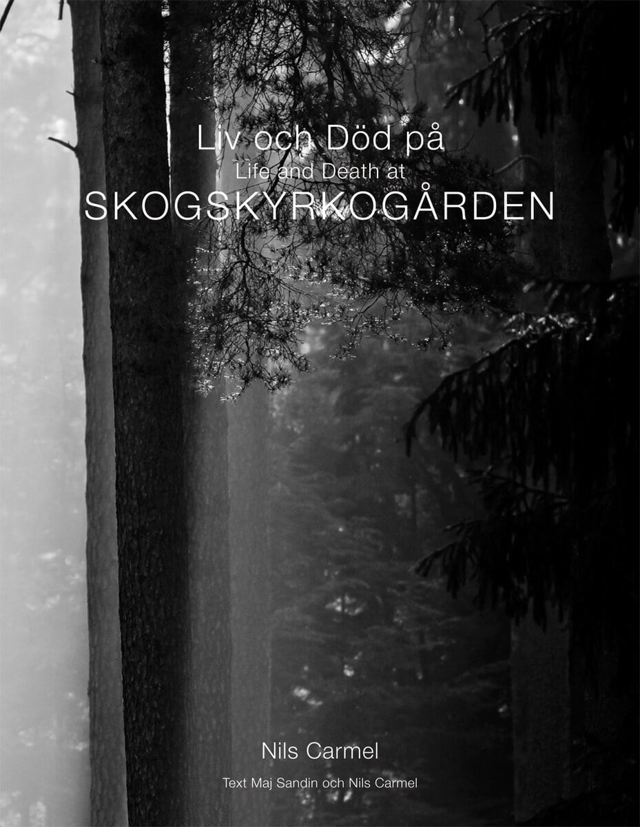 Carmel, Nils ; Sandin, Maj : Liv och död på Skogskyrkogården = Life and death at Skogskyrkogården