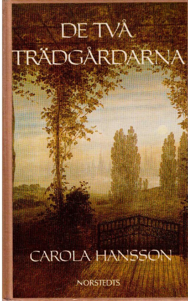 Carola Hansson : De två trädgårdarna