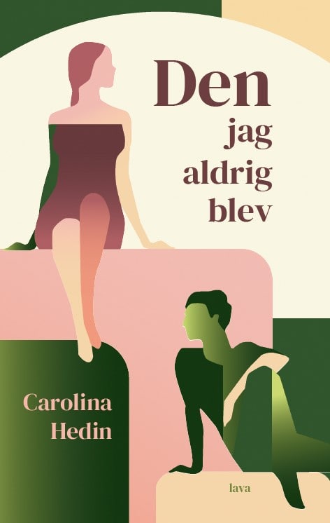 Carolina Hedin : Den jag aldrig blev