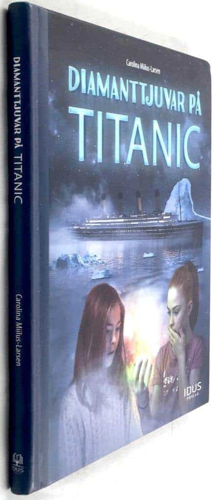 Carolina Miilus-Larsen : Diamanttjuvar på Titanic - Bok 1