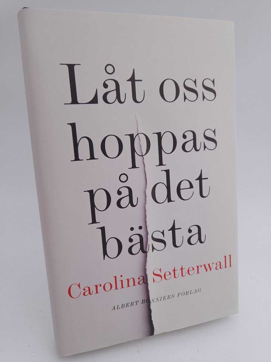 Carolina Setterwall : Låt oss hoppas på det bästa