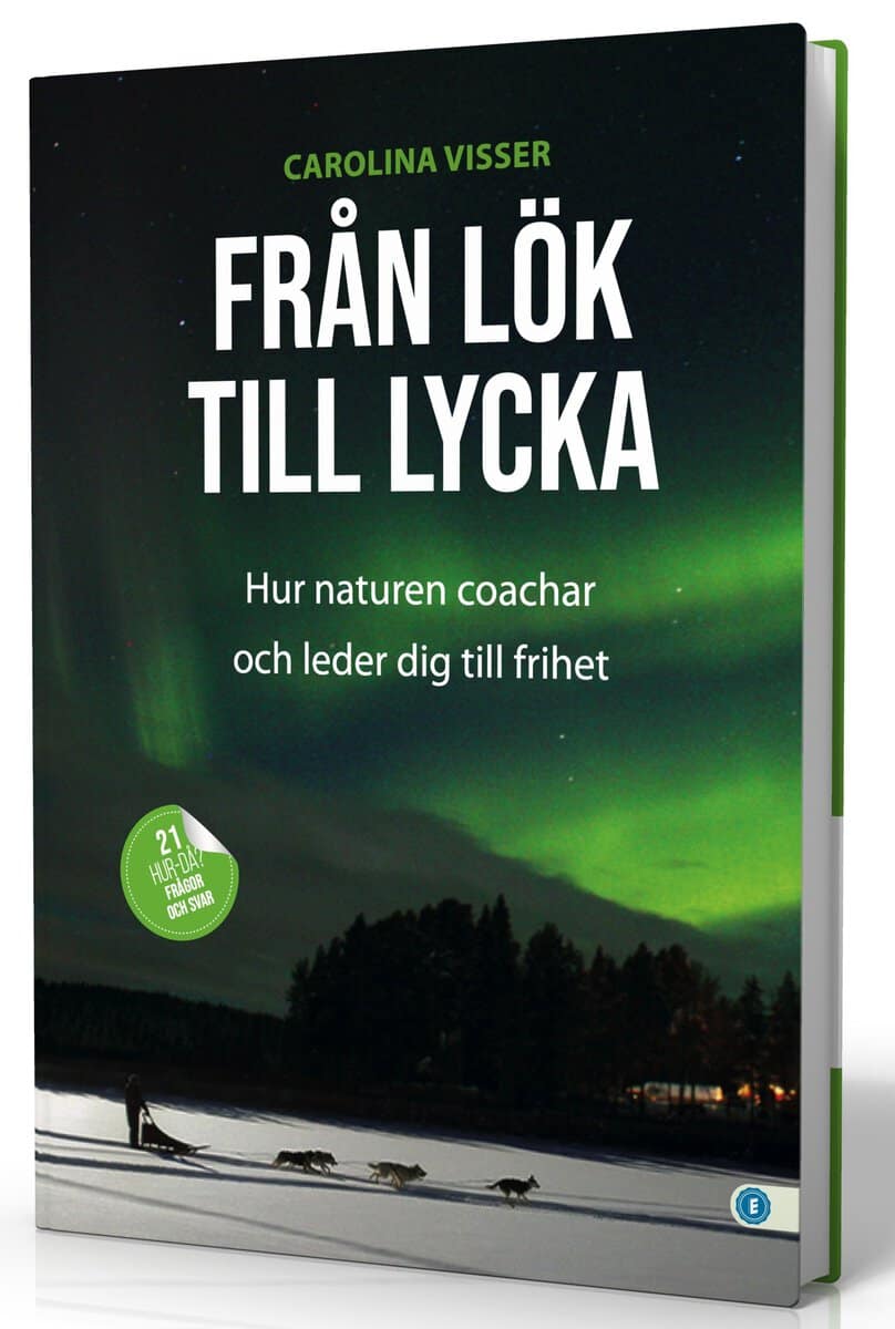 Carolina Visser : Från lök till lycka : hur naturen coachar och leder dig till frihet