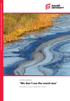 Caroline Adolfsson : 'We don't use the word race' : boundaries of in-group membership in Sweden