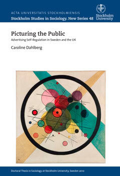 Caroline Dahlberg : Picturing the public : advertising self-regulation in Sweden and the UK