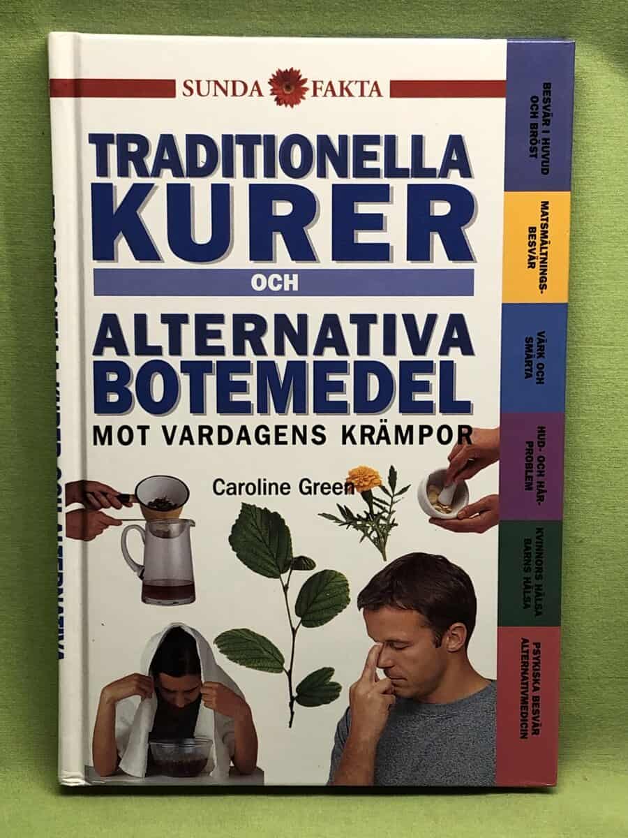Caroline Green : Traditionella kurer & alternativa botemedel mot vardagens krämpor