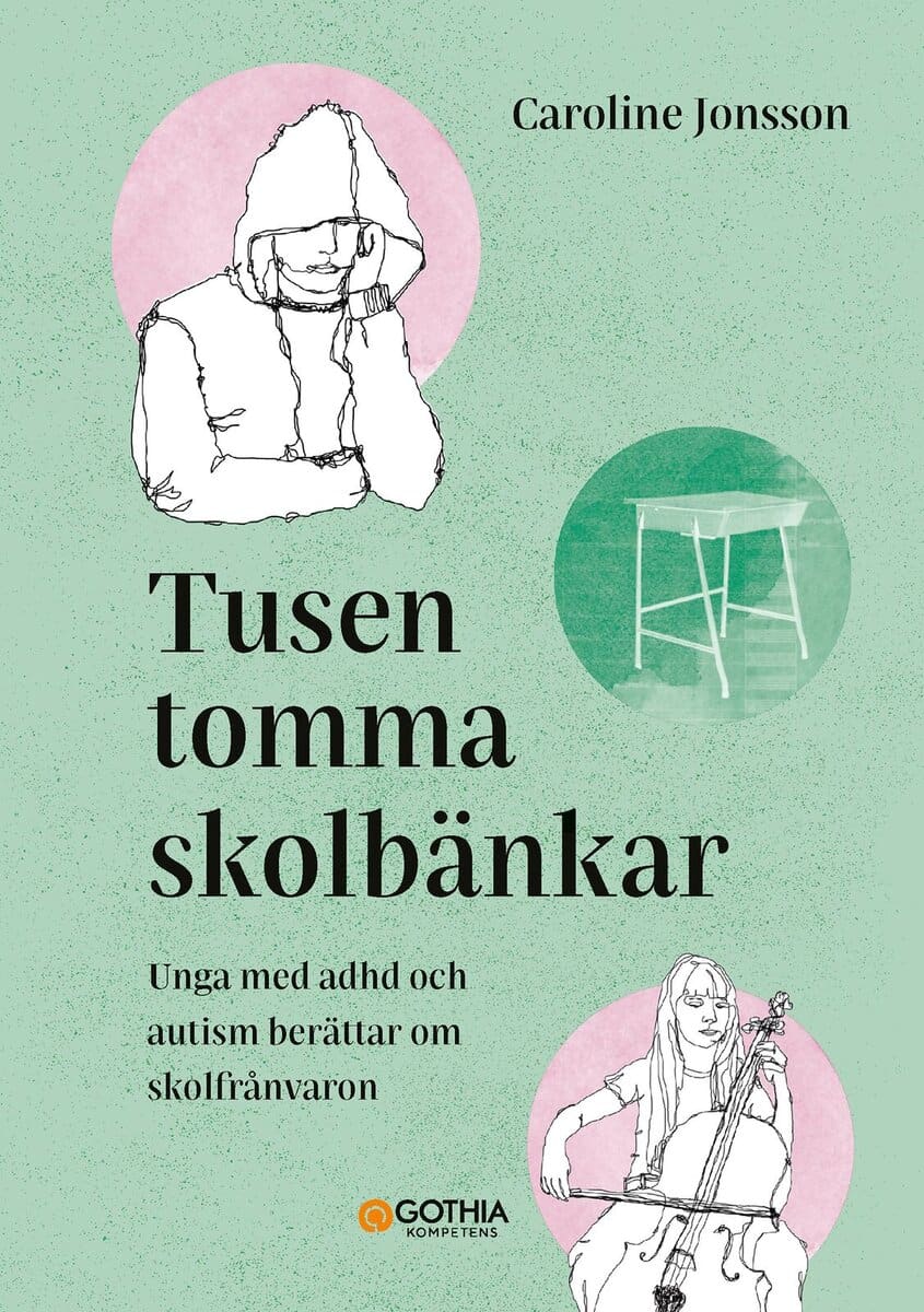 Caroline Jonsson : Tusen tomma skolbänkar : unga med adhd och autism berättar om skolfrånvaron