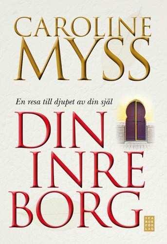 Caroline Myss : Din inre borg : en resa till djupet av din själ