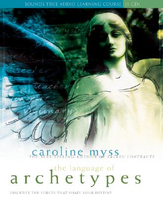 Caroline Myss : The Language of Archetypes