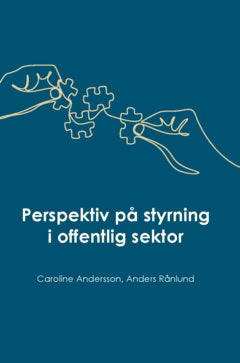 Andersson, Caroline ; Rånlund, Anders : Perspektiv på styrning i offentlig sektor