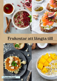 Caroline Salde : Frukostar  att längta till