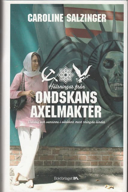 CAROLINE. SALZINGER : Hälsningar från ondskans axelmakter