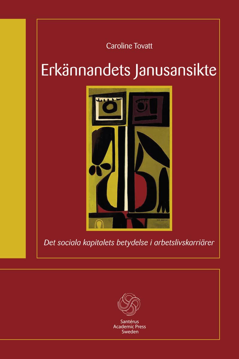 Caroline Tovatt : Erkännandets Janusansikte : det sociala kapitalets betydelse i arbetslivskar