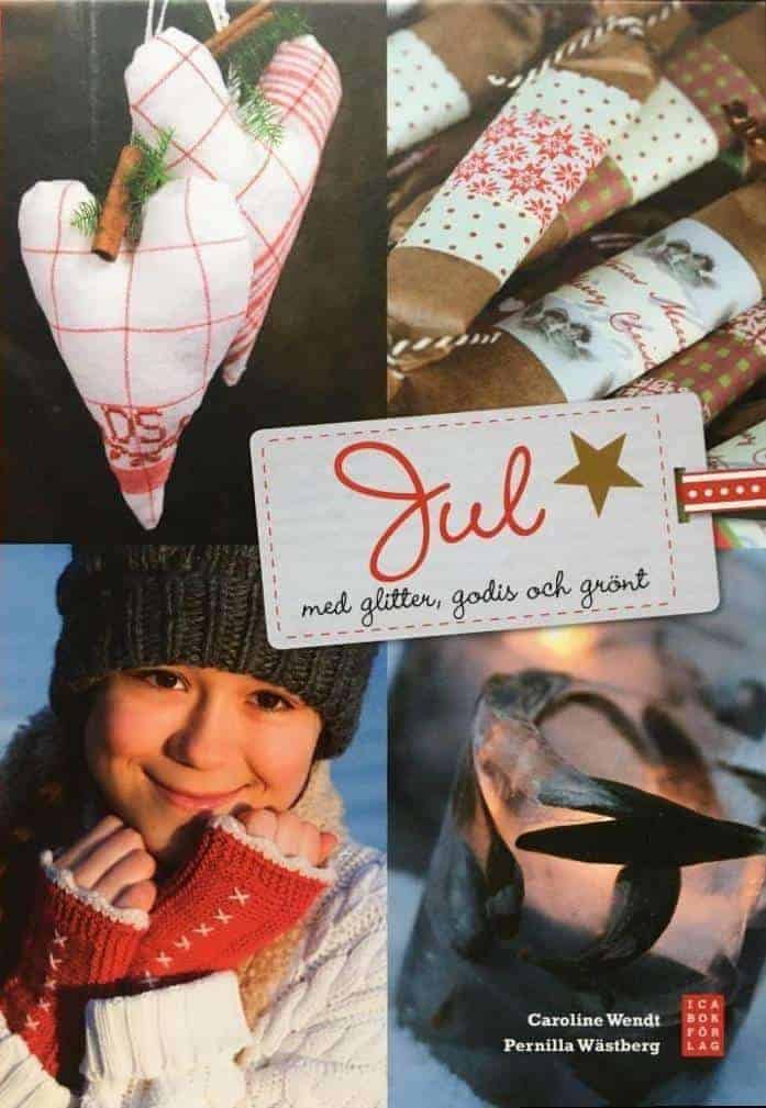 Caroline Wendt ; Pernilla Wästberg : Jul med glitter, godis och grönt